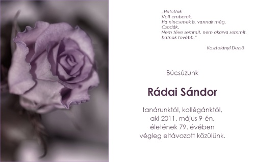 Búcsúzunk Rádai Sándor tanrátunktól, kollégánktól aki 2011. május 9-én, életének 79. évében végleg eltávozott közülünk.